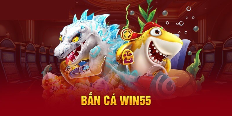 Bắn cá Win55 là tựa game thu hút đông đảo hội viên tham gia