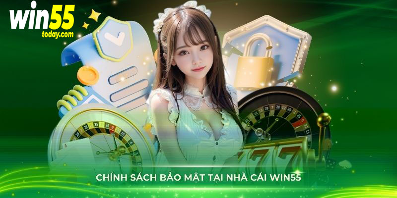 Chính sách bảo mật giúp người chơi tham gia Win55 một cách an toàn