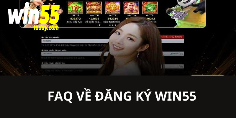 FAQ trả lời các câu hỏi về quá trình đăng ký tài khoản tại nhà cái WIN55 