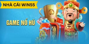 WIN55 sảnh game nổ hũ uy tín