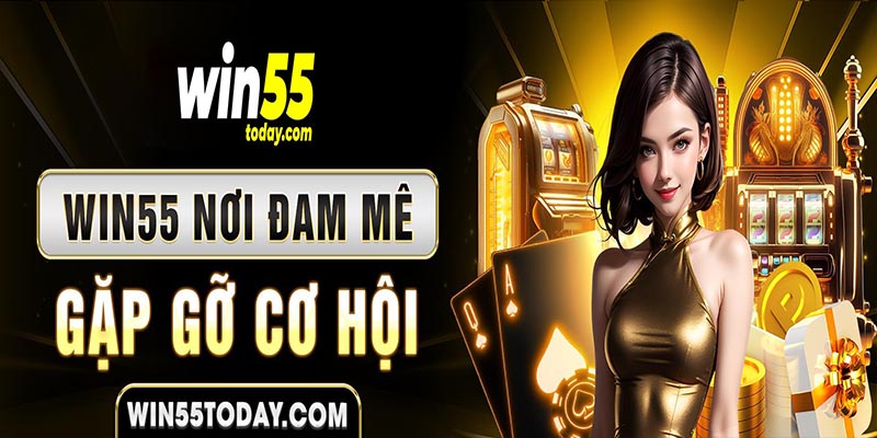 Win55 là trang web cá cược sở hữu hàng nghìn trò chơi hấp dẫn trên thị trường