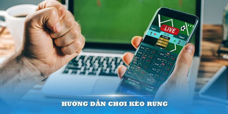 Nhà cái WIN55 hướng dẫn chơi kèo rung