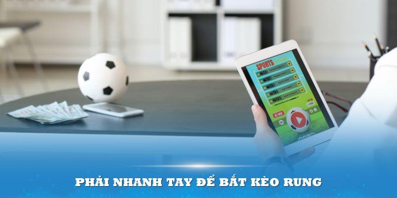 Người chơi phải nhanh tay để bắt kèo rung